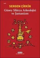 Güney Sibirya Arkeolojisi ve Samanizm - Cirkin, Sergen