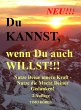 Du KANNST,wenn Du auch WILLST!!!... - Bild 1
