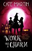 Work Like a Charm (The Witches Three Cozy Mystery Series, #2) (eBook, ePUB) Work Like a Charm (The Witches Three Cozy Mystery Series, #2) (eBook, ePUB)