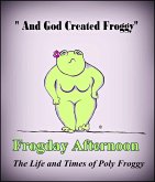 Frogday Afternoon, The life and Times of Poly Froggy (eBook, ePUB)