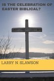 Is the Celebration of Easter Biblical? (eBook, ePUB)