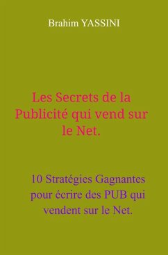 Les Secrets de la publicite qui vend sur le Net. (eBook, ePUB) - Brahim YASSINI, Yassini