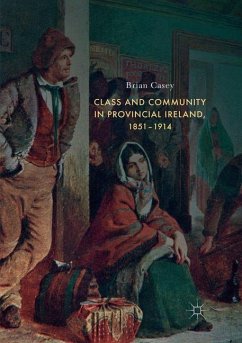 Class and Community in Provincial Ireland, 1851¿1914 - Casey, Brian
