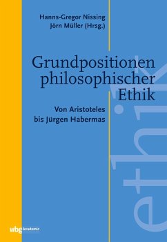 Grundpositionen philosophischer Ethik - Nissing, Hanns-Gregor;Müller, Jörn