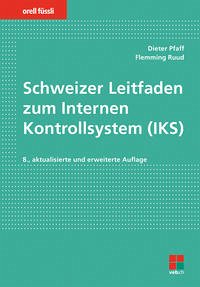Schweizer Leitfaden zum Internen Kontrollsystem (IKS) - Pfaff, Dieter; Ruud, Flemming