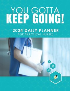 You Gotta Keep Going! 2024 Daily Planner for Practical Nurses - Journals and Notebooks