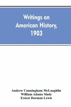 Writings on American history, 1903. A bibliography of books and articles on United States history published during the year 1903, with some memoranda on other portions of America - Mclaughlin, Andrew Cunningham; Slade, William Adams; Lewis, Ernest Dorman