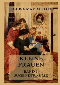 Kleine Frauen, Jugendträume - Alcott, Louisa May