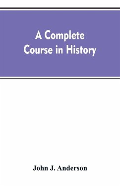 A complete course in history - Anderson, John J.