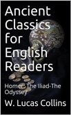 Ancient Classics for English Readers / Homer: The Iliad-The Odyssey (eBook, PDF)