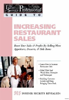 The Food Service Professionals Guide To: Increasing Restaurant Sales: Boost Your Profits By Selling More Appetizers, Desserts, & Side Items (eBook, ePUB) - Granberg, B J