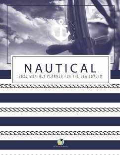 Nautical 2023 Monthly Planner for the Sea Lovers - Journals and Notebooks