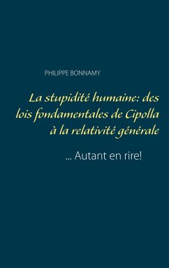 La stupidité humaine: des lois fondamentales de Cipolla à la relativité générale - Bonnamy, Philippe