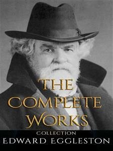 Edward Eggleston: The Complete Works (eBook, ePUB) - Eggleston, Edward
