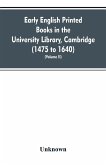 Early English printed books in the University Library, Cambridge (1475 to 1640) (Volume II)
