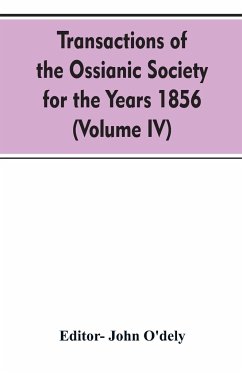 Transactions of the Ossianic society for the years 1856 (Volume IV) - Editor: O'dely, John