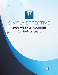 Simply Effective 2019 Weekly Planner for Professionals - Journals and Notebooks