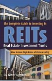 The Complete Guide to Investing in Reits How to Earn High Rates of Return Safely (eBook, ePUB)