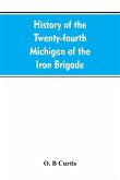 History of the Twenty-fourth Michigan of the Iron brigade, known as the Detroit and Wayne county regiment