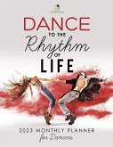 Dance to the Rhythm of Life