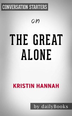 The Great Alone: by Kristin Hannah   Conversation Starters (eBook, ePUB) - dailyBooks