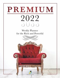 Premium 2022 Weekly Planner for the Rich and Powerful - Journals and Notebooks