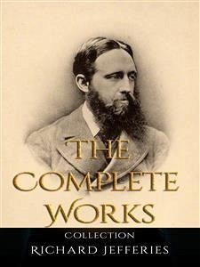 Richard Jefferies: The Complete Works (eBook, ePUB) - Jefferies, Richard