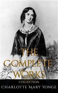 Charlotte Mary Yonge: The Complete Works (eBook, ePUB) - Mary Yonge, Charlotte