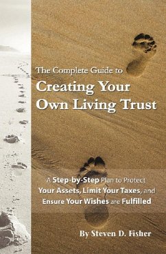 Cover The Complete Guide to Creating Your Own Living Trust A Step by Step Plan to Protect Your Assets, Limit Your Taxes, and Ensure Your Wishes are Fulfilled (eBook, ePUB)