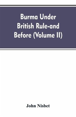Burma under British rule - and before (Volume II) - Nisbet, John