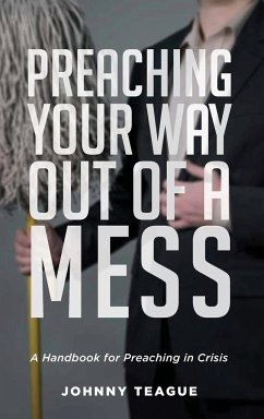 Preaching Your Way Out of a Mess - Teague, Johnny