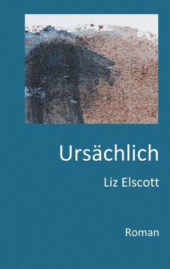 Ursächlich - Elscott, Liz