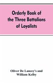Orderly book of the three battalions of loyalists, commanded by Brigadier-General Oliver De Lancey, 1776-1778
