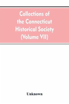 Collections of the Connecticut Historical Society (Volume VII) - Unknown