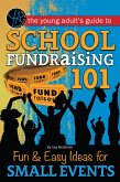 School Fundraising 101 Fun & Easy Ideas for Small Events (eBook, ePUB)