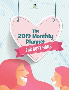 The 2019 Monthly Planner for Busy Moms - Journals and Notebooks