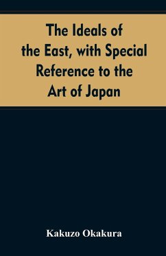 The ideals of the east, with special reference to the art of Japan - Okakura, Kakuzo