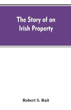 The story of an Irish property - Rait, Robert S.