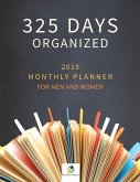 325 Days Organized 2019 Monthly Planner for Men and Women