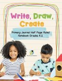 Write, Draw, Create Primary Journal Half Page Ruled Notebook Grades K-2