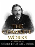 Robert Louis Stevenson: The Complete Works (eBook, ePUB)