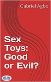 Sex Toys: Good Or Evil? (eBook, ePUB)