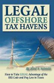 Legal Off Shore Tax Havens How to Take LEGAL Advantage of the IRS Code and Pay Less in Taxes (eBook, ePUB)