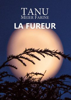 La Fureur (eBook, ePUB) - Tanu Meier Farine, Meier Farine