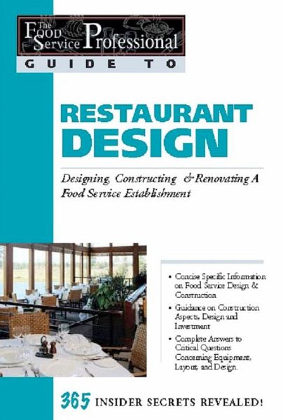 The Food Service Professionals Guide To: Restaurant Design: Designing, Constructing & Renovating a Food Service Establishment (eBook, ePUB) The Food Service Professionals Guide To: Restaurant Design: Designing, Constructing & Renovating a Food Service Establishment (eBook, ePUB)