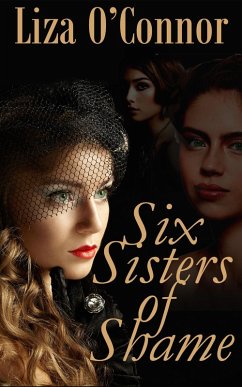 Six Sisters of Shame (eBook, ePUB) - O'Connor, Liza