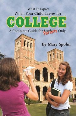 Cover What to Expect When Your Child Leaves For College A Complete Guide for Parents Only (eBook, ePUB)