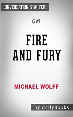 Fire and Fury: by Michael Wolff   Conversation Starters (eBook, ePUB) - dailyBooks