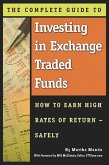The Complete Guide to Investing in Exchange Traded Funds How to Earn High Rates of Return - Safely (eBook, ePUB)