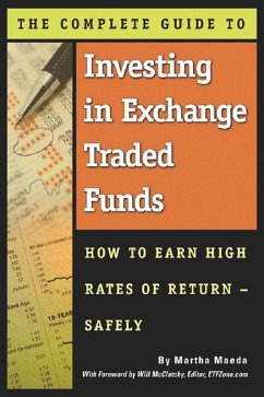 The Complete Guide to Investing in Exchange Traded Funds How to Earn High Rates of Return - Safely (eBook, ePUB) - Maeda, Martha